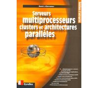 Serveurs multiprocesseurs, clusters et architectures parallèles René Chevance (Auteur)