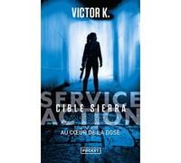 Service Action : cible Sierra - Au coeur de la DGSE Victor K. (Auteur)