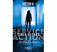 Service Action : cible Sierra - Au coeur de la DGSE - Victor K. - Pocket - Poche - Roman
