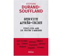 Service après-crime Vingt-cinq ans de procès d'assises - Stéphane Durand-Souffland - Rocher Eds Du - broché - Essai