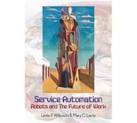 Service Automation Robots and the Future of Work by Mary Lacity Mary Lacity (Auteur)