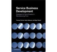 Service Business Development: Strategies For Value Creation In Manufacturing Firms (Paperback) Thomas Fischer, Heiko Gebauer, Elgar Fleisch (Auteur)