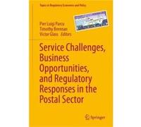 Service Challenges Business Opportunities and Regulatory Responses in the Postal Sector - Springer International Publishing AG - Springer International Pu Springer International Publishing AGSpringer