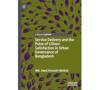 Service Delivery and the Pulse of Citizen Satisfaction in Urban Governance of Bangladesh