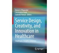 Service Design, Creativity, and Innovation in Healthcare: Challenges, Insights, Solutions