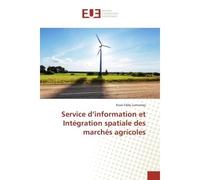 Service d'information et Integration spatiale des marches agricoles - Kossi Lantomey - Universitaires Europeennes - broché - Etude