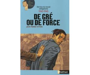 Service du travail obligatoire 1942-1945: De gré ou de force