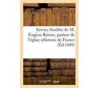 Service funèbre de M. Eugène Bersier, pasteur de l'église réformée de France Collectif (Auteur)