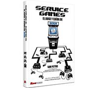 SERVICE GAMES El Auge y Caída de SEGA