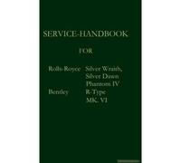 Service-Handbook Rolls-Royce Silver Dawn, Silver Wraith, Phantom Iv And Bentley Mk. Vi, R-Type