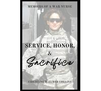 Service, Honor & Sacrifice: Memoirs of a War Nurse