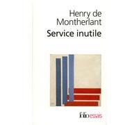 Service inutile - Henry de Montherlant - Gallimard - Poche - Essai