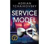 Adrian Tchaikovsky – Service Model – Tor Books