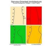 Service-Oriented Architecture - Personal Management Thoughts - A Soa P Opera Howell-Barber, H. (Auteur)