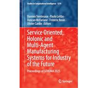 Service Oriented, Holonic and Multi-agent Manufacturing Systems for Industry of the Future: Proceedings of SOHOMA 2025