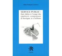 Service Public : Huit Fables À L'usage Des Employés Communaux D'auvergne Et D'ailleurs