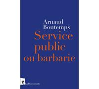 Service public ou barbarie - Arnaud Bontemps - La découverte - broché - Etude