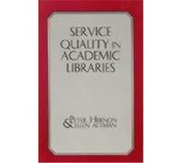 Service Quality in Academic Libraries Hernon, Peter, Altman, Ellen, Altman, Ellen (Auteur)