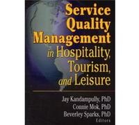 Service Quality Management in Hospitality Tourism and Leisure by Jay Kadampully