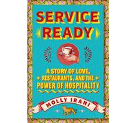 Service Ready A Story of Love, Restaurants, and the Power of Hospitality - Molly Irani - Scribner - ebook (ePub) - Livre