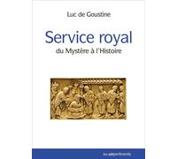 Service Royal . Du Mystére A L' Histoire .