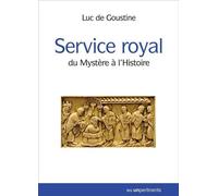 Service Royal : du MystEre A l'Histoire Du Mystère à l'Histoire - Luc De Goustine - Les Unpertinents - broché - Essai