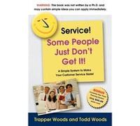 Service Some People Just Dont Get It by Todd Woods Todd Woods, Trapper Woods (Auteur)