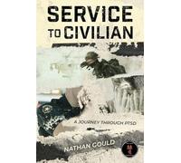 Service to Civilian: A Journey Through PTSD: A Journey Through PTSD: A Journey Through PTSD: A Journey Through PTSD