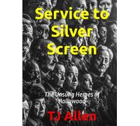 Service to Silver Screen: The Unsung Heroes of Hollywood