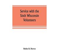 Service With The Sixth Wisconsin Volunteers