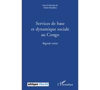 Services de base et dynamique sociale au Congo Regards croisés - Désiré Mandilou - L'harmattan - broché - Etude