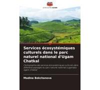 Services Écosystémiques Culturels Dans Le Parc Naturel National D'ugam Chatkal (French Edition)