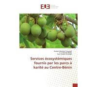 Services écosystémiques fournis par les parcs à karité au Centre-Bénin - Rivelyn Mattéoti Gnanglè - Universitaires Europeennes - broché - Livre