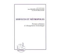 Services Et Metropoles - Formes Urbaines Et Changement Économique