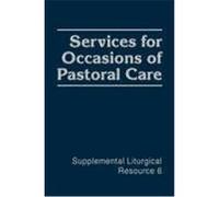 Services for Occasions of Pastoral Care, Supplemental Liturgical Resource, No. 6 Presbyterian Church (U.S.A.) (Auteur)