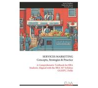 SERVICES MARKETING Concepts, Strategies & Practice: A Comprehensive Textbook for BBA Students Aligned with the BBA 307 Syllabus GGSIPU, Delhi