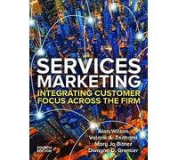 Services Marketing: Integrating Customer Service Across the Firm 4e