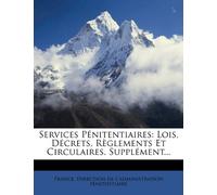 Services Pénitentiaires: Lois, Décrets, Règlements Et Circulaires. Supplément...