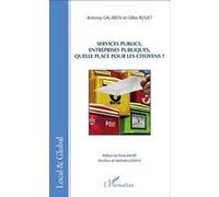 Services publics, entreprises publiques, quelle place pour les citoyens? - Gilles Rouet - L'harmattan - broché - Essai