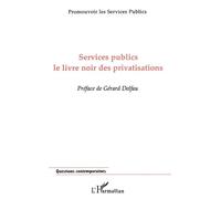 Services publics Le livre noir des privatisations - Promouvoir les Services Publics - Collectif - L'harmattan - broché - Etude