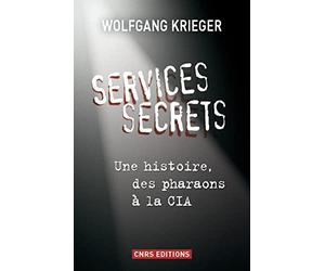 Services secrets. Une histoire, des pharaons à la