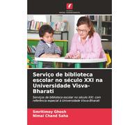 Serviço de biblioteca escolar no século XXI na Universidade Visva-Bharati: Serviços de biblioteca escolar no século XXI: com referência especial à Universidade Visva-Bharati