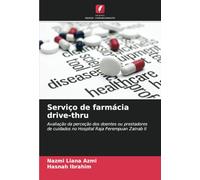 Serviço de farmácia drive-thru: Avaliação da perceção dos doentes ou prestadores de cuidados no Hospital Raja Perempuan Zainab II