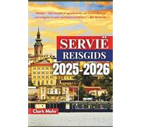 SERVIË REISGIDS 2025-2026: Avonturen te midden van bergen en rivieren