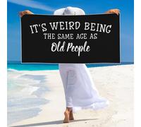 Serviette De Sauna Weird Being The Same Age As Old People Serviette De Douche Légère Serviettes De Bain Microfibre Draps De Bain pour Gym La Natation Les Voyage 80X130Cm