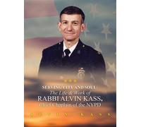 Serving City and Soul The Life & Work of Rabbi Alvin Kass, Chief Chaplain of the NYPD - Alvin Kass - Palmetto Publishing - ebook (ePub) - Livre