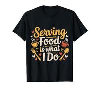 Serving Food is What I Do L'agitation du Serveur |- T-Shirt Graphique avec Valeur