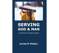 Serving God and Man: An Introduction to Christian Ministry