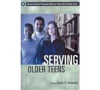 Serving Older Teens, Libraries Unlimited Professional Guides for Young Adult Librarians Series