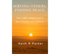 Serving Others, Finding Peace: How Selfless Service Leads to Inner Freedom and Fulfillment